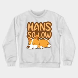 'Corgi Hans So Low' Adorable Corgis Dog Crewneck Sweatshirt